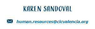 Karen Sandoval Human Resources Coordinator ﷯ human.resources@cicvalencia.org